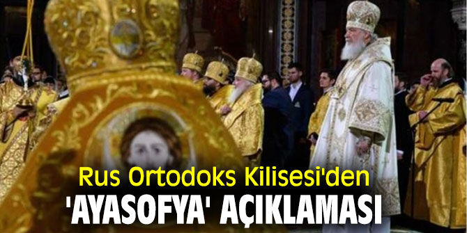 Rus Ortodoks Kilisesi'den flaş 'Ayasofya' açıklaması