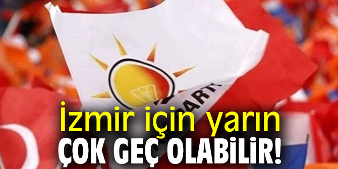 Önlem alınmazsa İzmir için yarın çok geç olabilir!