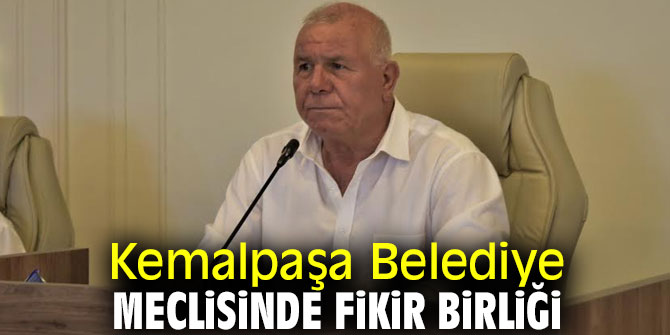 Kemalpaşa Belediye Meclisinde fikir birliği