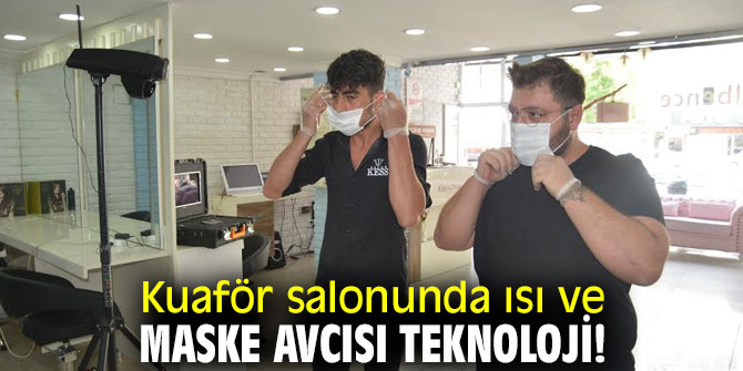 Kuaför salonunda ısı ve maske avcısı teknoloji!