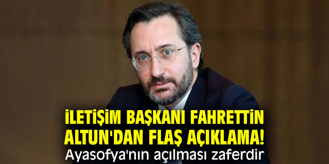 İletişim başkanı Fahrettin Altun'dan flaş açıklama! Ayasofya'nın açılması zaferdir
