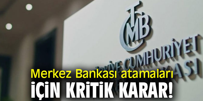 Merkez Bankası atamalarında tecrübe aranmayacak! 