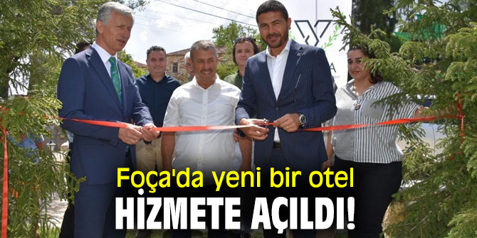 Foça'da yeni bir otel hizmete açıldı!