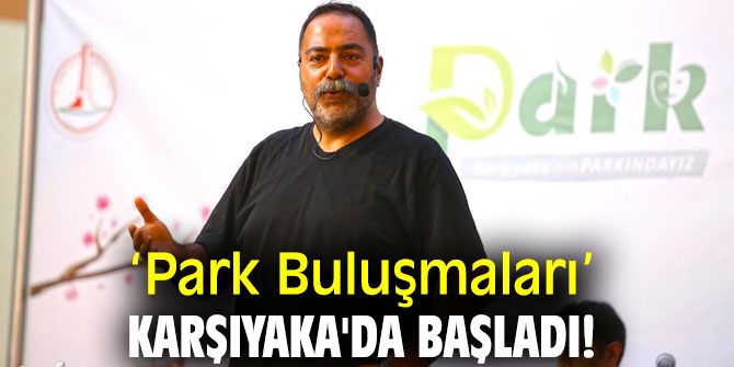 ‘Park Buluşmaları’ Karşıyaka'da başladı!