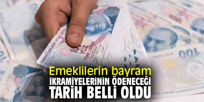 İşte Emeklilerin bayram ikramiyelerinin ödeneceği tarih