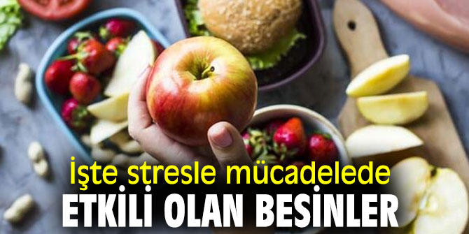 İşte stresle mücadelede etkili olan besinler