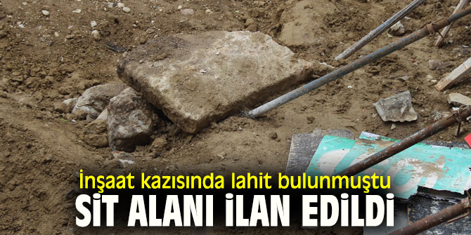 İnşaat kazısında lahit bulunmuştu, sit alanı ilan edildi