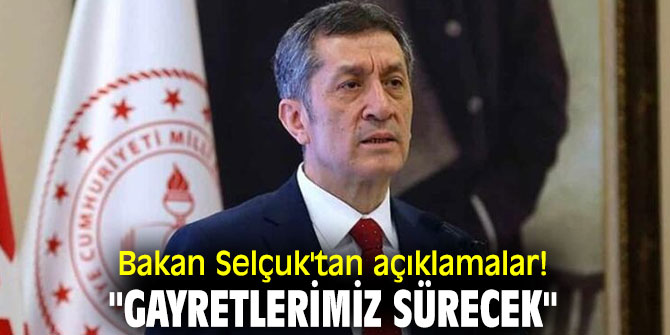 Bakan Selçuk'tan açıklamalar! "Gayretlerimiz sürecek"