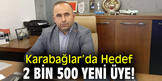 Karabağlar’da Hedef 2 Bin 500 Yeni Üye!