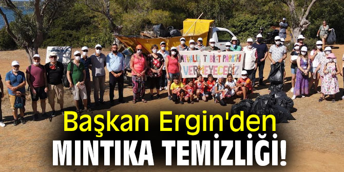 Başkan Ergin'den mıntıka temizliği!