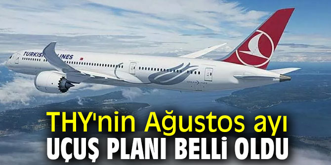 THY'nin Ağustos ayı uçuş planını açıkladı!