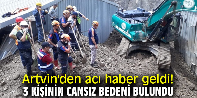 Artvin'de 3 kişinin cansız bedenine ulaşıldı! 