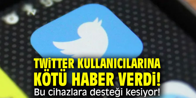 Twitter kullanıcılarına kötü haber verdi! Bu cihazlara desteği kesiyor!