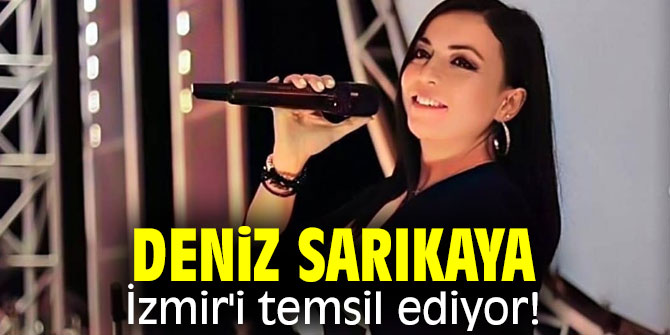Deniz Sarıkaya, İzmir'i temsil ediyor!