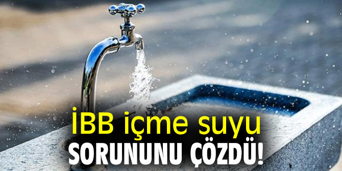 İBB içme suyu sorununu çözdü!