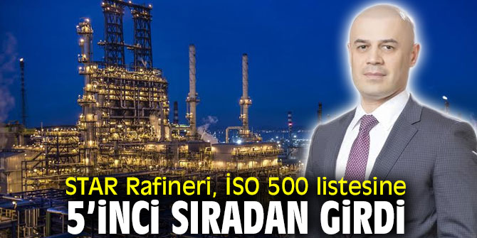 STAR Rafineri, İSO 500 listesine 5’inci sıradan girdi