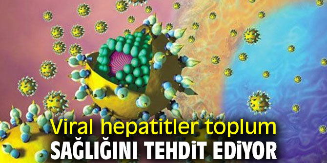 Dikkat! Viral hepatitler toplum sağlığını tehdit ediyor