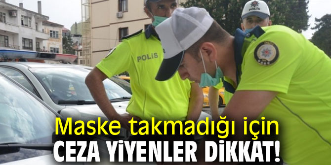 Maske takmadığı için ceza yiyenler dikkat! 