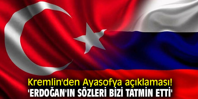Rusya: "Erdoğan'ın sözleri bizi tatmin etti"
