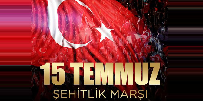 15 Temmuz Şehitlik Marşı