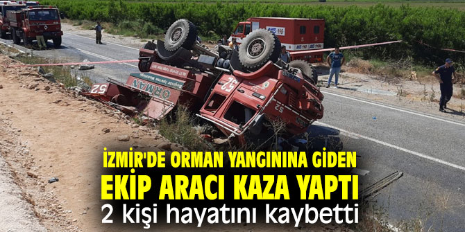 İzmir'de orman yangınına giden ekip aracı kaza yaptı: 2 kişi hayatını kaybetti