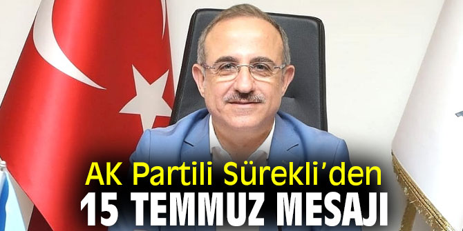 AK Partili Sürekli’den 15 Temmuz Mesajı