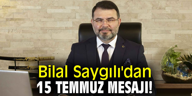 Bilal Saygılı'dan 15 Temmuz mesajı!