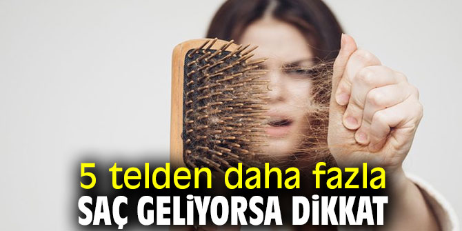 Uzmanı uyardı! 5 telden daha fazla saç geliyorsa dikkat
