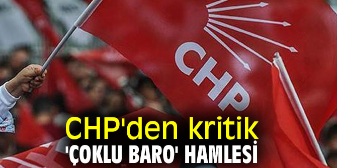 CHP'den kritik 'çoklu baro' hamlesi