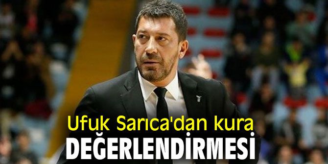  Ufuk Sarıca, "Geçen sezonki başarıyı tekrarlamak istiyoruz"
