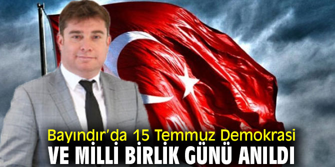 Bayındır’da 15 Temmuz Demokrasi ve Milli Birlik Günü anıldı