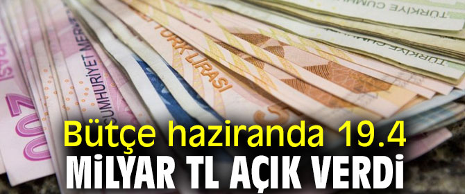 Haziran bütçe açığı açıklandı!