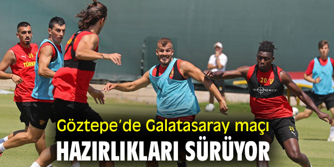 Göztepe’de Galatasaray maçı hazırlıkları devam ediyor