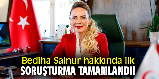 Bediha Salnur hakkında ilk soruşturma tamamlandı!