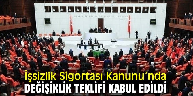 İşsizlik Sigortası Kanunu’nda değişiklik teklifi kabul edildi