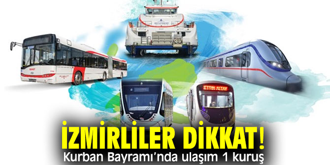 İzmirliler dikkat! Kurban Bayramı’nda ulaşım 1 kuruş