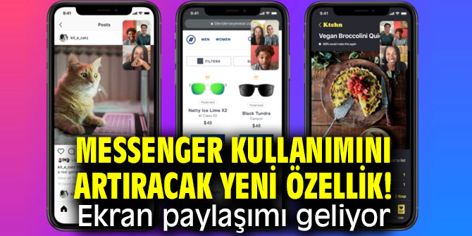 Messenger kullanımını artıracak yeni özellik! Ekran paylaşımı geliyor  