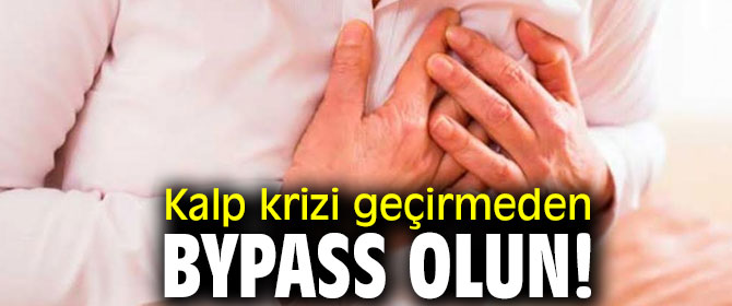 Uzmanı uyardı! Kalp krizi geçirmeden ByPass olun!