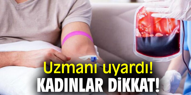 Uzmanı uyardı! Kadınlar dikkat!