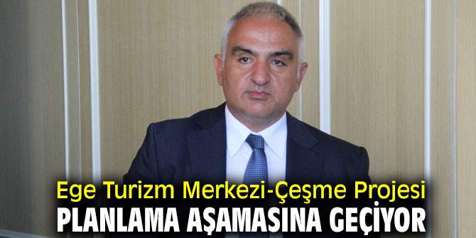 Bakan Ersoy, Çeşme Projesi için konuştu