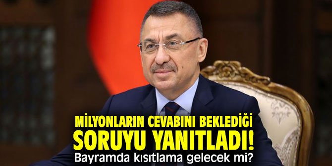 Milyonların cevabını beklediği soruyu yanıtladı! Bayramda kısıtlama gelecek mi?