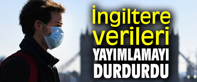 İngiltere verileri yayımlamayı durdurdu