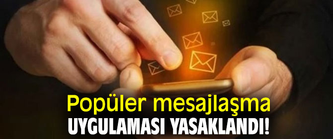 O mesajlaşma uygulaması yine yasaklandı!