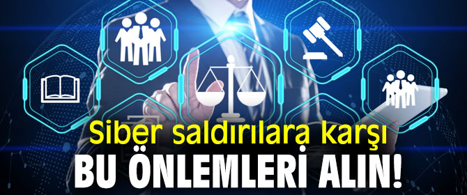 Siber saldırılara karşı alınması gereken önlemler!