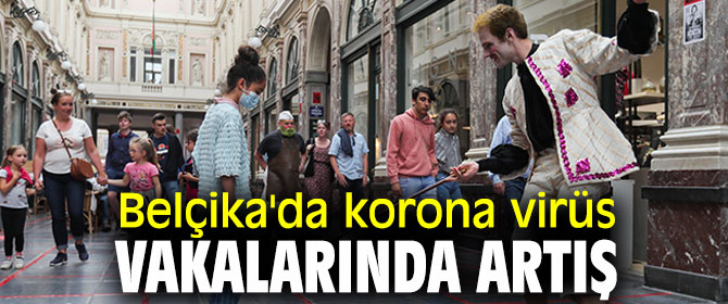 Belçika'da korona virüs vakalarında hızlı artış