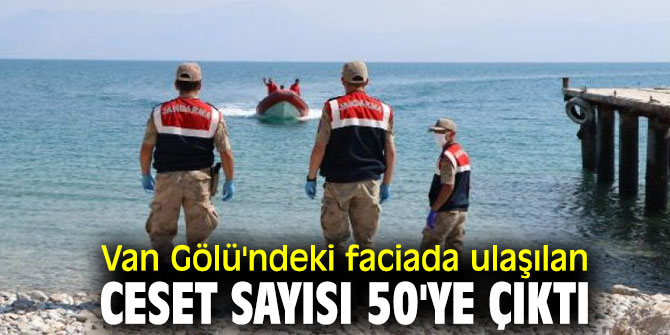 Van Gölü'ndeki faciada ulaşılan ceset sayısı 50'ye çıktı
