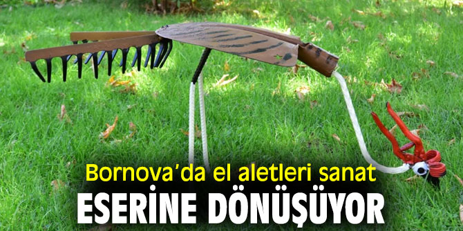 Bornova’da el aletleri sanat eserine dönüşüyor