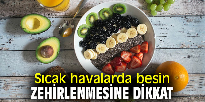 Yaz aylarında Besin zehirlenmelerine dikkat