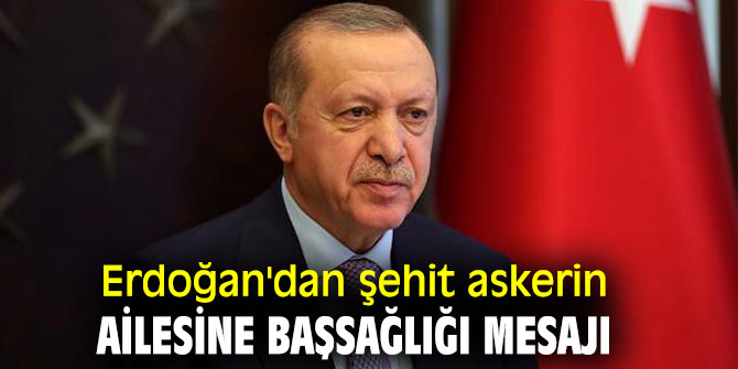 Erdoğan'dan şehit için başsağlığı mesajı