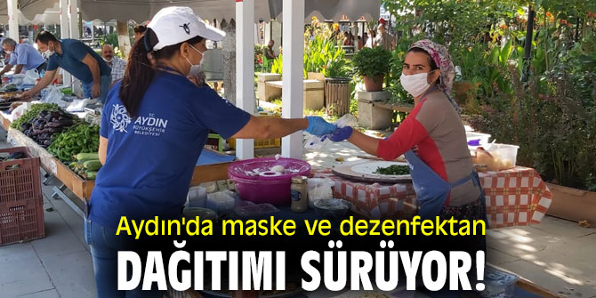 Aydın'da maske ve dezenfektan dağıtımı sürüyor!